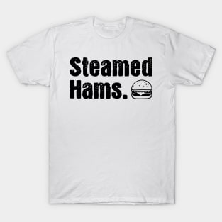 Steamed Hams. T-Shirt